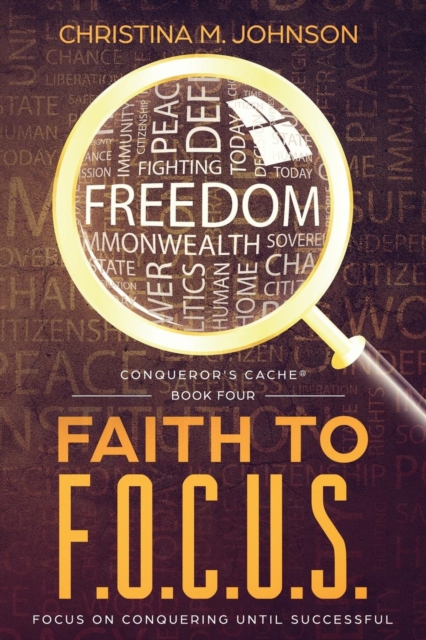 Faith to F.O.C.U.S. : (focus on Conquering Until Successful), Paperback / softback Book