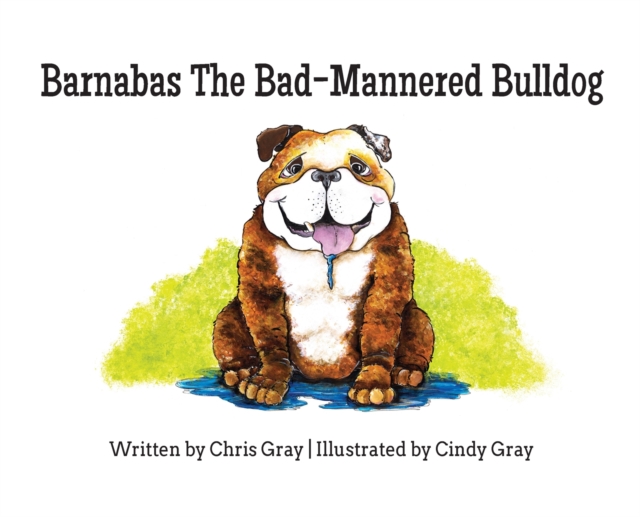 Barnabas the Bad-Mannered Bulldog, Hardback Book