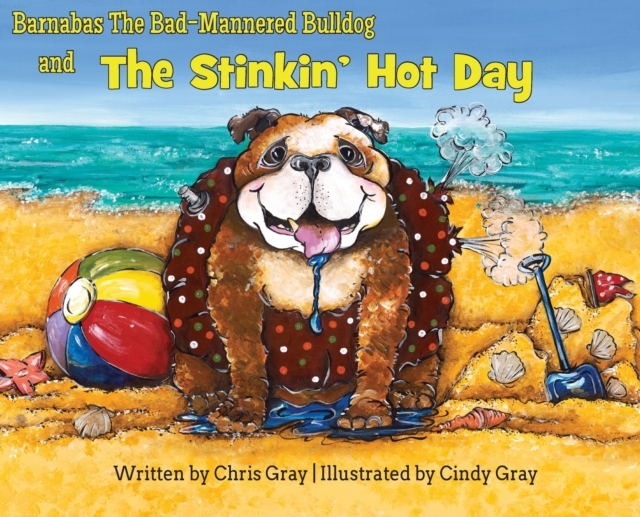 Barnabas The Bad-Mannered Bulldog and The Stinkin' Hot Day, Hardback Book
