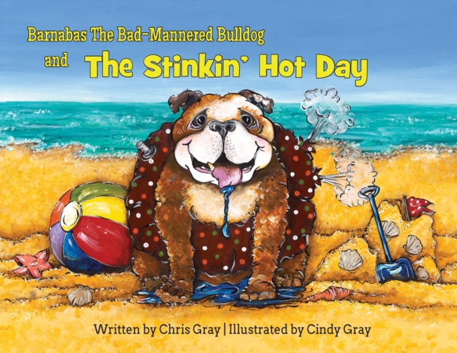 Barnabas The Bad-Mannered Bulldog and The Stinkin' Hot Day, Paperback / softback Book