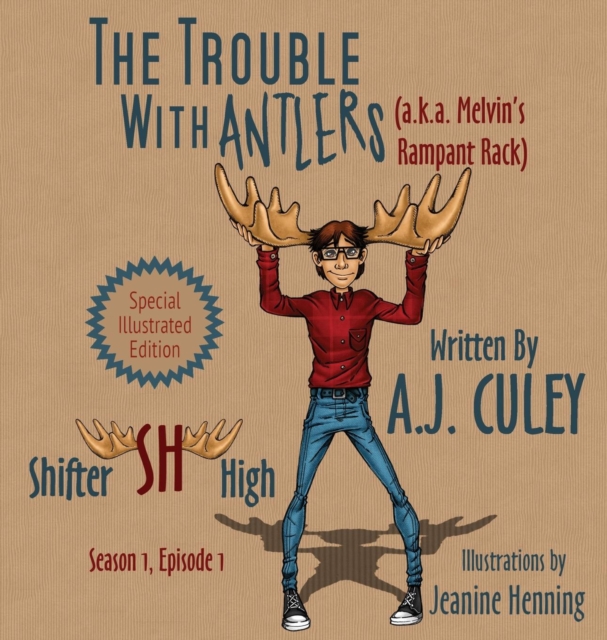 The Trouble with Antlers (a.k.a. Melvin's Rampant Rack) : Season 1, Episode 1, Special Illustrated Edition, Hardback Book