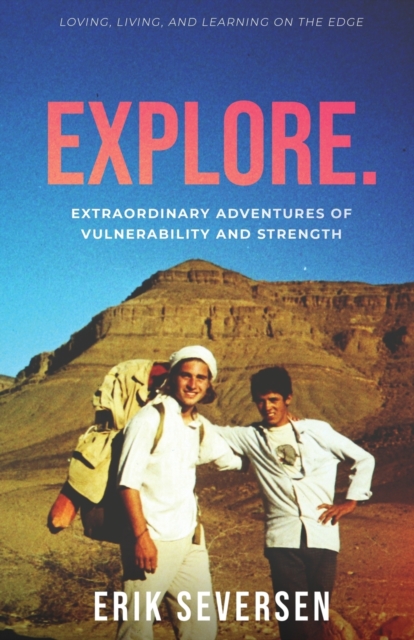 Explore : Extraordinary Adventures of Vulnerability and Strength, Paperback / softback Book