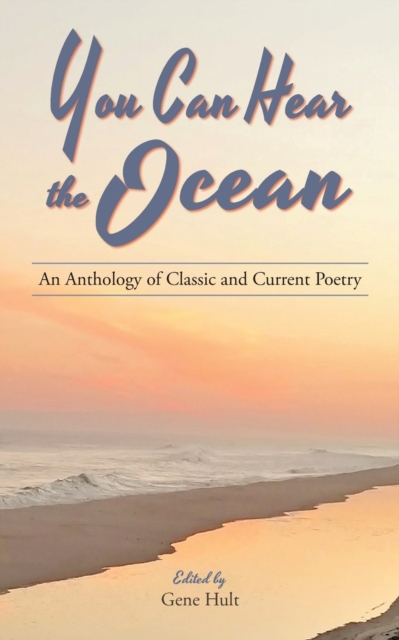 You Can Hear the Ocean : An Anthology of Classic and Current Poetry, Paperback / softback Book