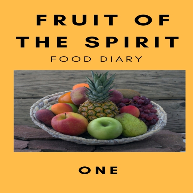 Fruit of the Spirit Food Diary : Part One, Paperback / softback Book