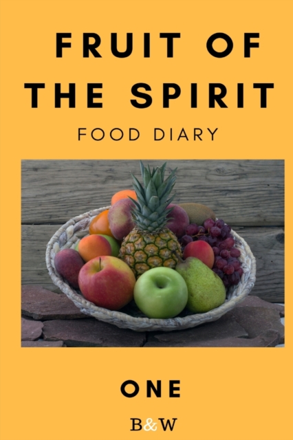 Fruit of the Spirit Food Diary : Part One (B&W), Paperback / softback Book
