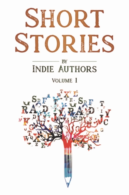 Short Stories by Indie Authors : Volume 1, Paperback / softback Book