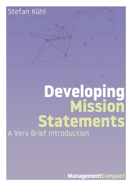 Developing Mission Statements : A Very Brief Introduction, Paperback / softback Book
