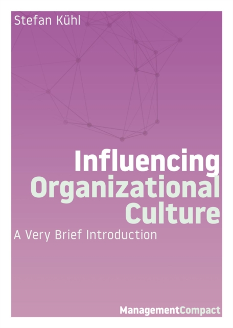 Influencing Organizational Culture : A Very Brief Introduction, EPUB eBook