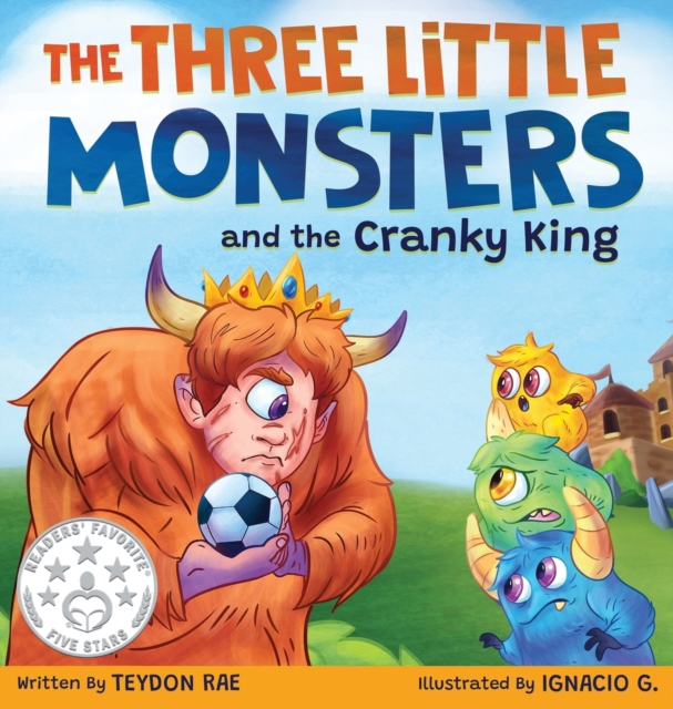 The Three Little Monsters and the Cranky King : A Story About Friendship, Kindness and Accepting Differences, Hardback Book
