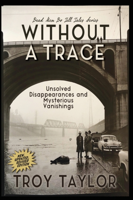 Without A Trace : Unsolved Disappearances and Mysterious Vanishings, Paperback / softback Book