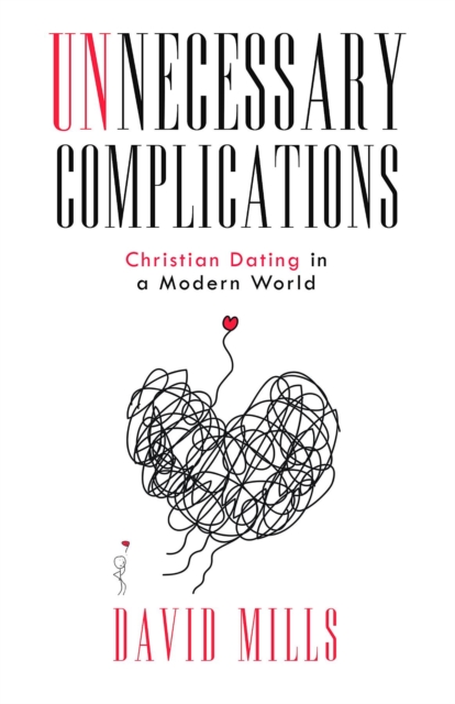 Unnecessary Complications : Christian Dating in a Modern World, EPUB eBook