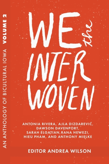 We The Interwoven : An Anthology of Bicultural Iowa (Volume 2), Paperback / softback Book