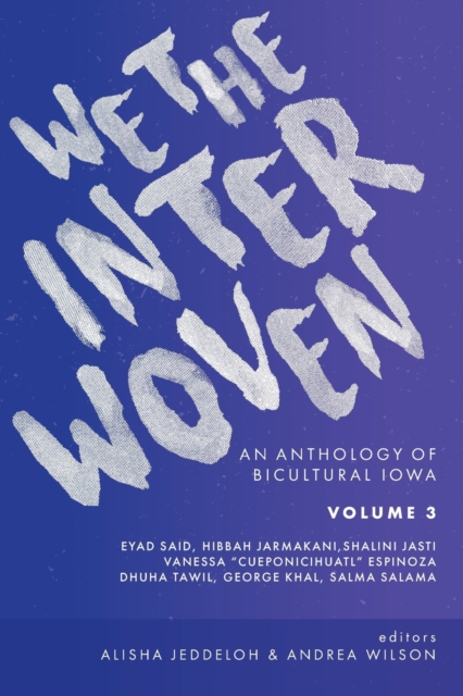 We The Interwoven : An Anthology of Bicultural Iowa (Volume 3), Paperback / softback Book