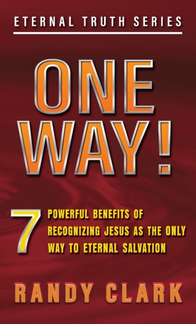 One Way! : 7 Powerful Benefits Of Recognizing Jesus As The Only Way To Eternal Salvation, Paperback / softback Book