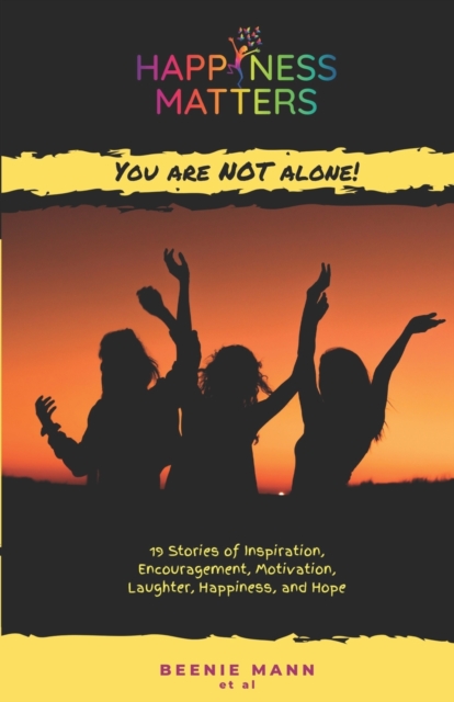Happiness Matters : You are Not Alone!, Paperback / softback Book