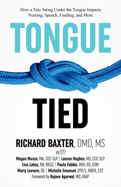 Tongue-Tied : How a Tiny String Under the Tongue Impacts Nursing, Speech, Feeding, and More, Paperback / softback Book