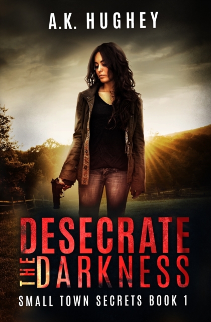 Desecrate the Darkness : A Vigilante Romantic Crime Thriller, Paperback / softback Book