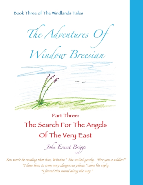 The Adventures Of Window Breesian Part Three : The Search For The Angels Of The Very East, Paperback / softback Book