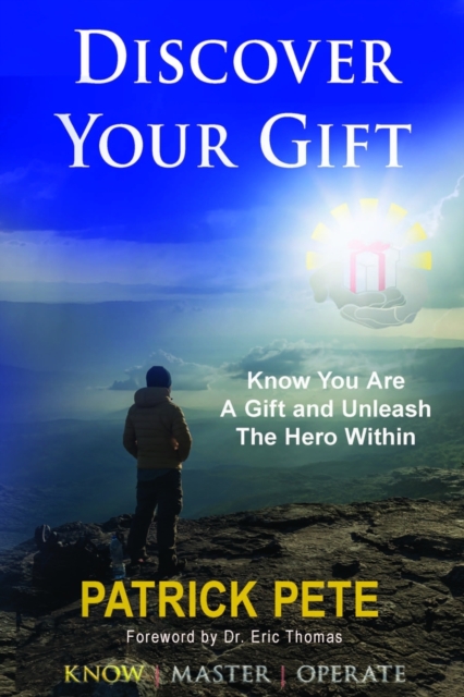 Discover Your Gift : How to Know You Are a Gift and Discover the Hero Within, Paperback / softback Book