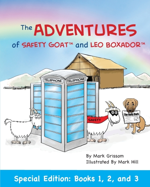 The Adventures of Safety Goat and Leo Boxador : Special Paperback Edition: Books 1, 2, and 3: Special Paperback Edition: Books 1, 2, and 3, Paperback / softback Book