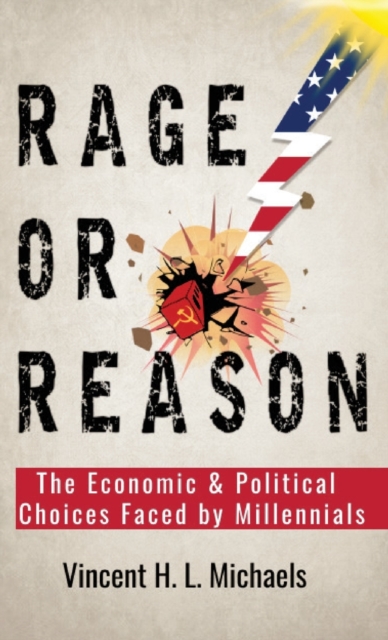 Rage or Reason : The Economic and Political Choices Faced by Millennials, Paperback / softback Book