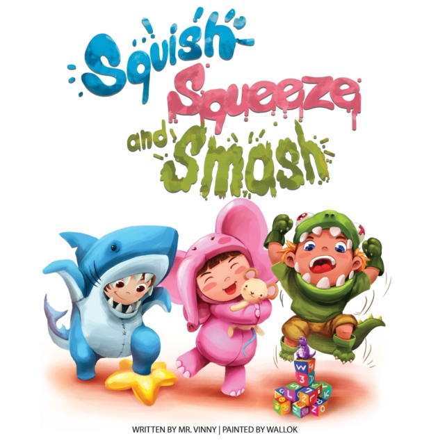 Squish Squeeze and Smash, Hardback Book