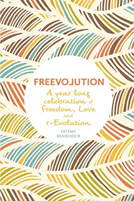 Freevolution : A year-long celebration of Freedom, Love and r-Evolution, Hardback Book