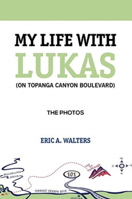 My Life with Lukas (On Topanga Canyon Boulevard) : The Photos, Paperback / softback Book