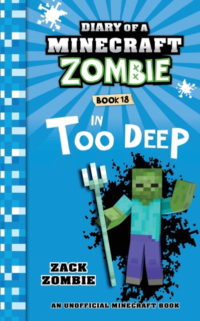 Diary of a Minecraft Zombie Book 18 : In Too Deep, Paperback / softback Book
