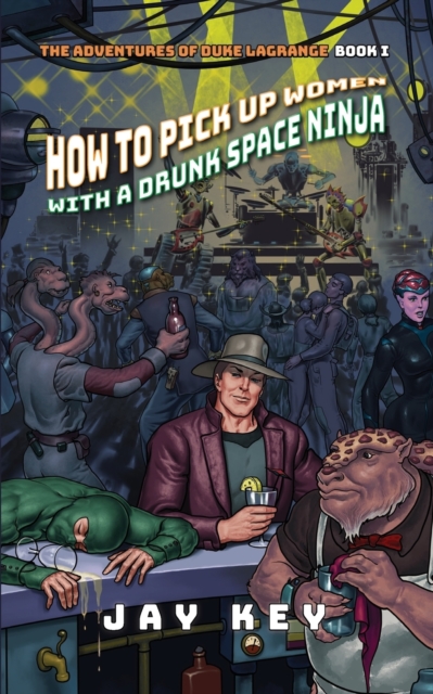 How to Pick Up Women with a Drunk Space Ninja, Paperback / softback Book