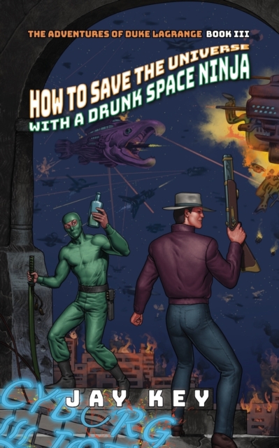 How to Save the Universe with a Drunk Space Ninja, Paperback / softback Book