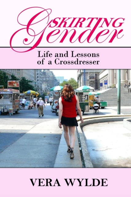 Skirting Gender : Life and Lessons of a Cross Dresser, Paperback / softback Book