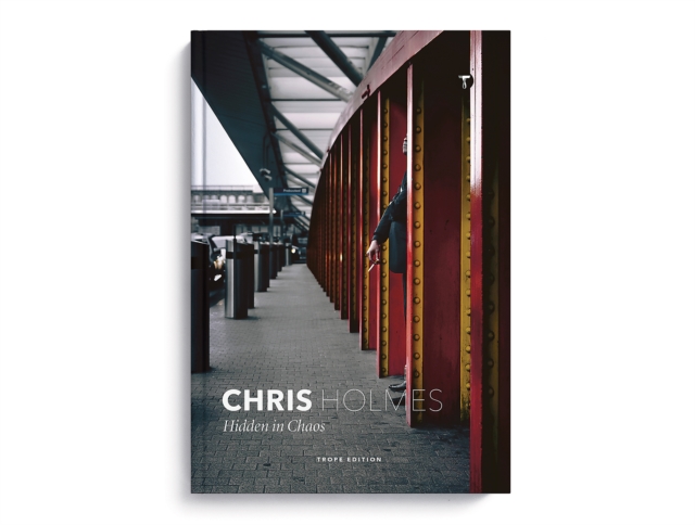 Chris Holmes: Hidden in Chaos, Hardback Book