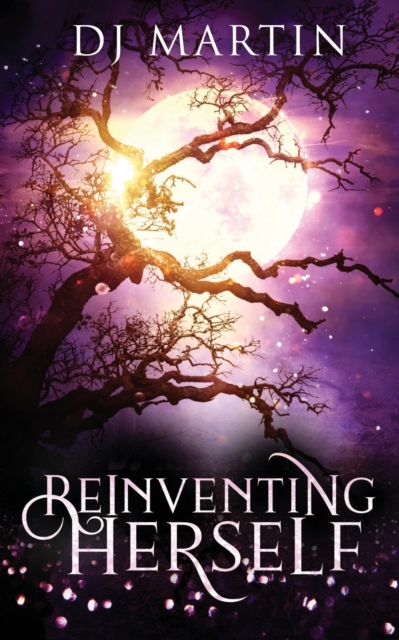 Reinventing Herself : A Paranormal Women's Fiction Novel, Paperback / softback Book