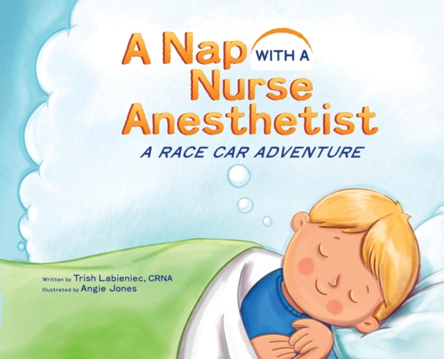 A Nap with a Nurse Anesthetist : A Race Car Adventure, Hardback Book