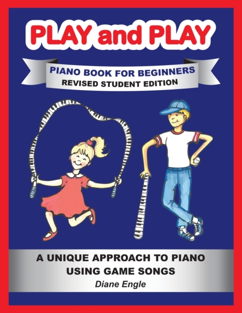 PLAY and PLAY PIANO BOOK FOR BEGINNERS REVISED STUDENT EDITION : A Unique Approach to Piano Using Game Songs, Paperback / softback Book