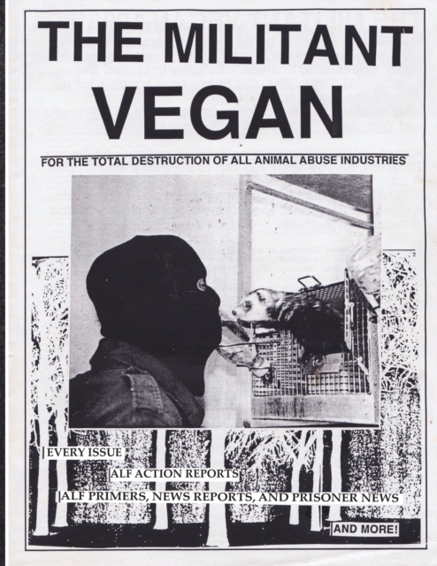 The Militant Vegan : The Book - Complete Collection, 1993-1995: (Animal Liberation Zine Collection), Paperback / softback Book