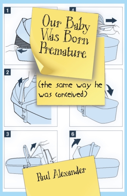Our Baby Was Born Premature : (the same way he was conceived), Paperback / softback Book