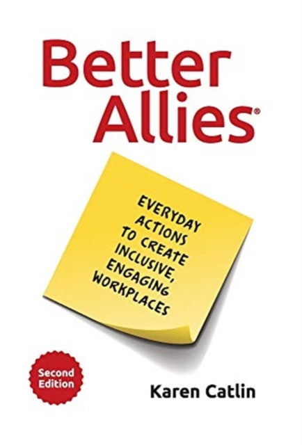 Better Allies : Everyday Actions to Create Inclusive, Engaging Workplaces, Hardback Book