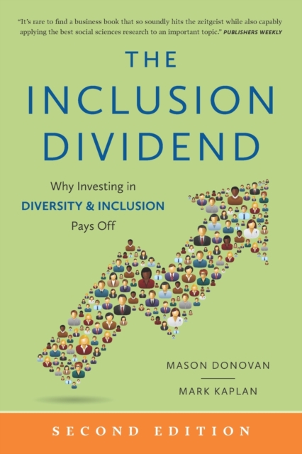 The Inclusion Dividend : Why Investing in Diversity & Inclusion Pays Off, Paperback / softback Book