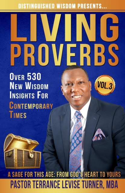 Distinguished Wisdom Presents. . . Living Proverbs-Vol.3 : Over 530 New Wisdom Insights for Contemporary Times, Paperback / softback Book