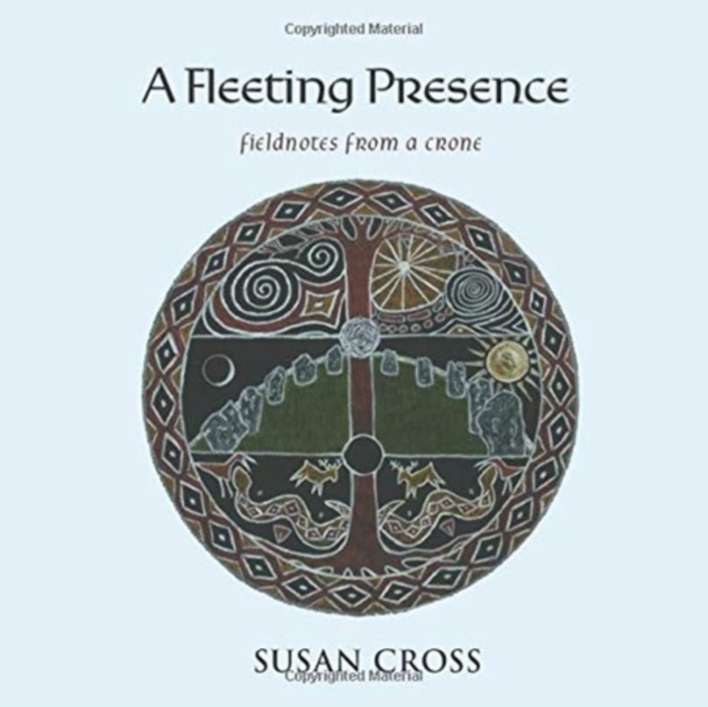 A Fleeting Presence : Fieldnotes From a Crone, Paperback / softback Book