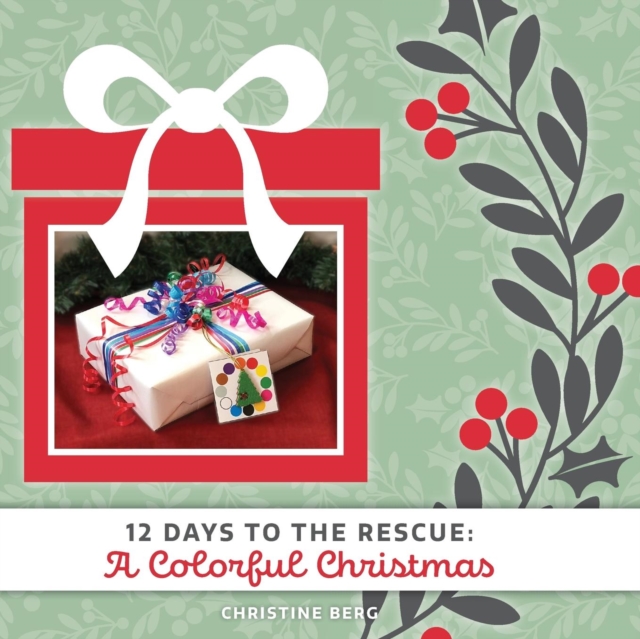 A Colorful Christmas : 12 Days to the Rescue, Paperback / softback Book