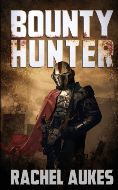 Bounty Hunter : Lone Gunfighter of the Wastelands, Paperback / softback Book