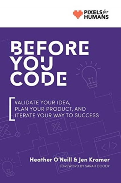 Before You Code : Validate your idea, plan your product, and iterate your way to success, Paperback / softback Book