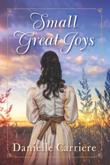 Small Great Joys : Resilient Hearts Historical Romances Book 1, Paperback / softback Book