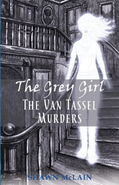 The Grey Girl : The Van Tassel Murders, Paperback / softback Book