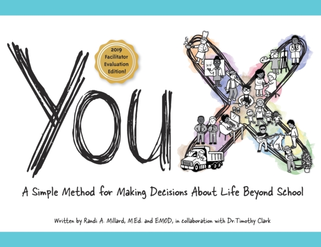 YouX : A Simple Method for Making Decisions About Life Beyond School (2019 Facilitator Evaluation Edition), Paperback / softback Book