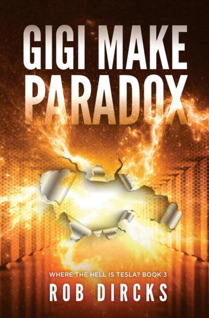 Gigi Make Paradox (Where the Hell is Tesla? Book 3), Paperback / softback Book
