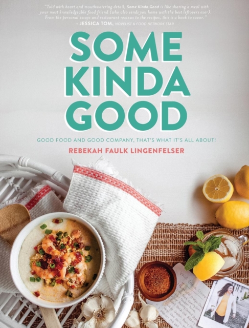 Some Kinda Good : Good Food and Good Company, That's What It's All About!, Hardback Book